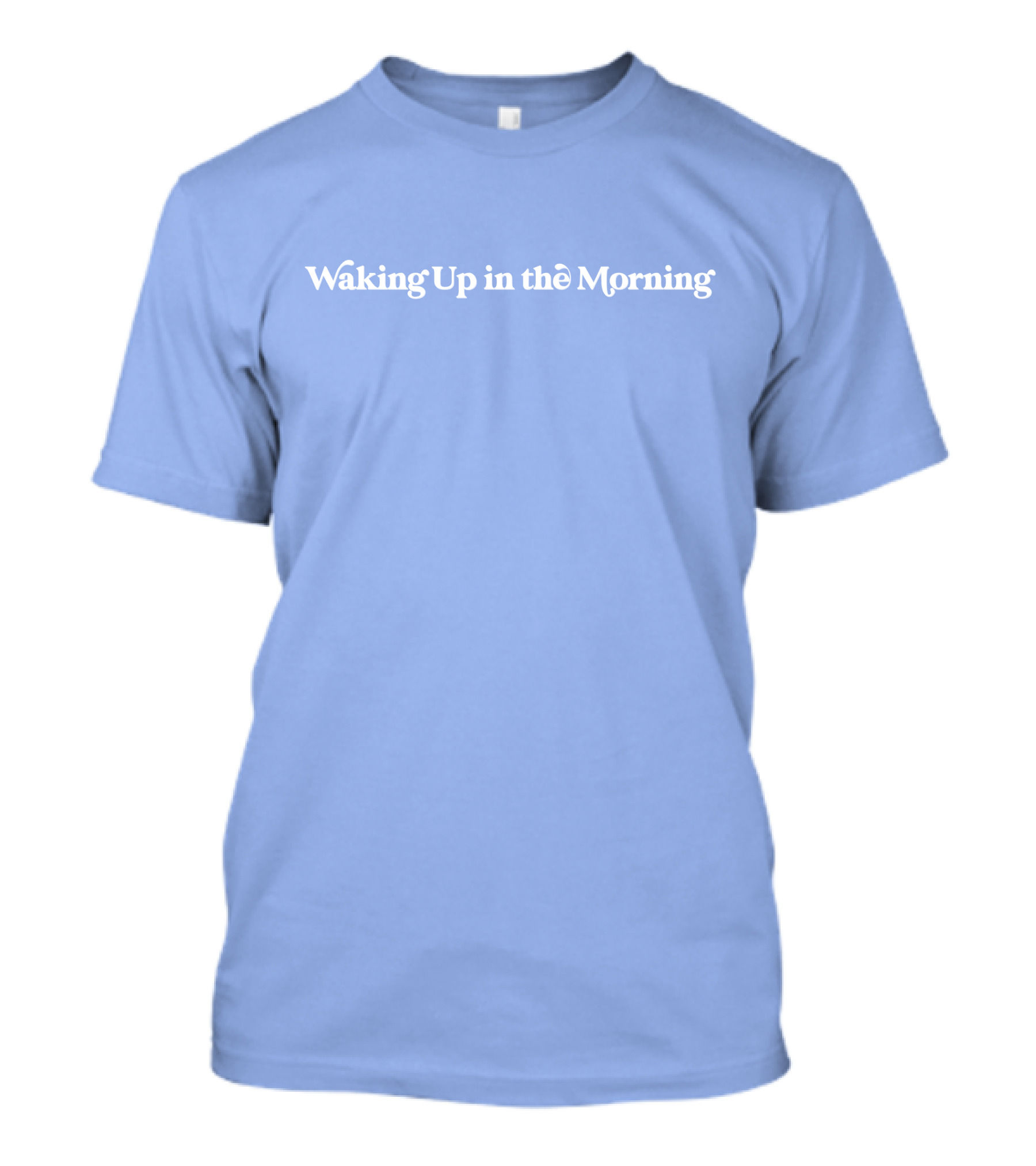 Waking Up In The Morning T-Shirt