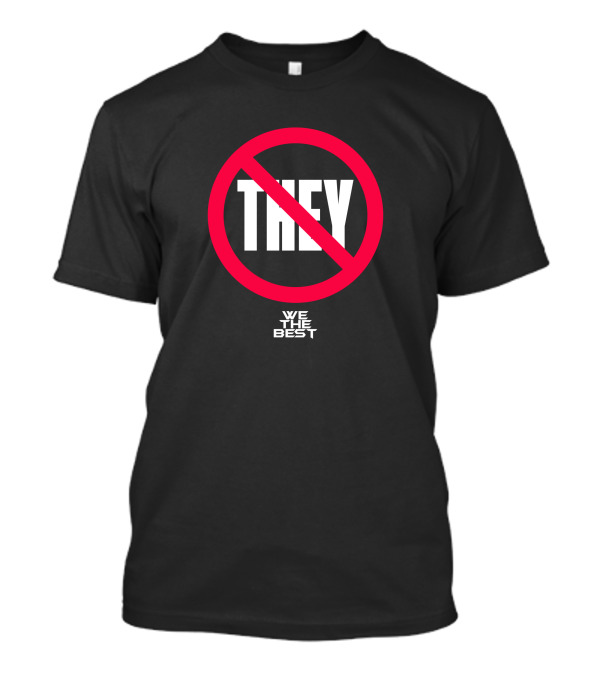 Dj Khaled We The Best No They T-Shirt
