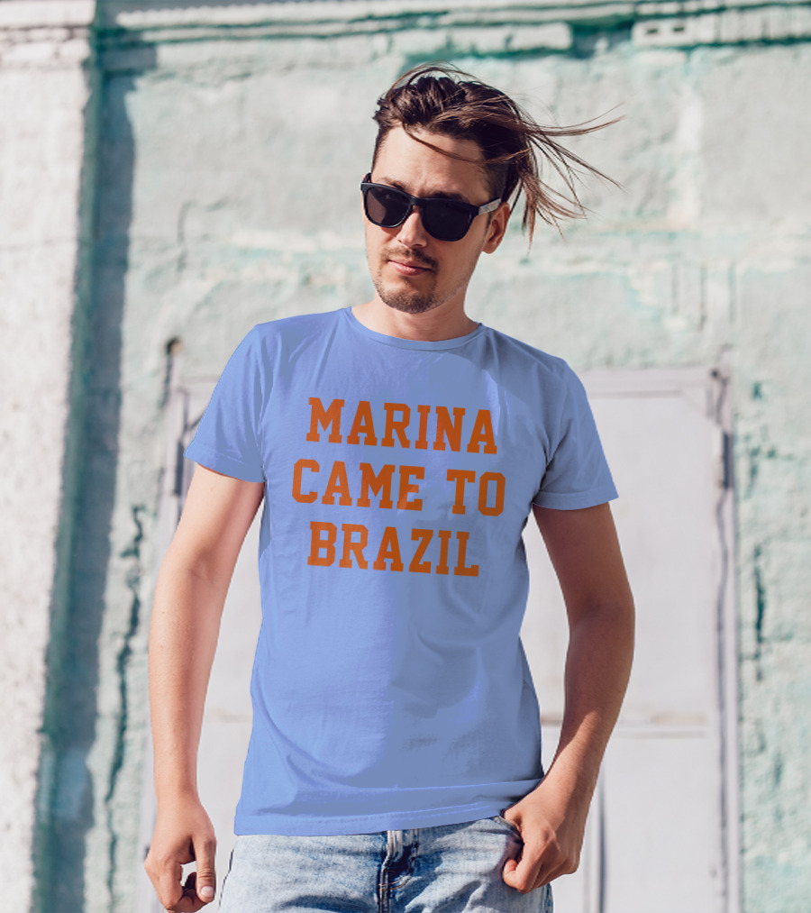 MARINA CAME TO BRAZIL T-Shirt