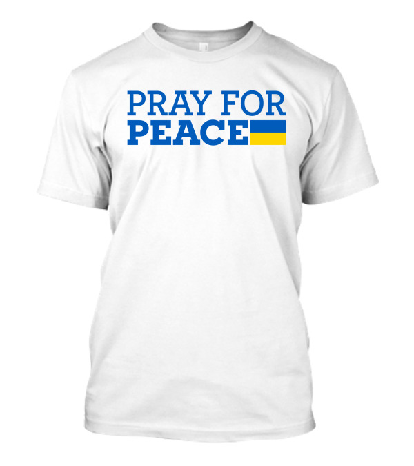 PRAY FOR PEACE Ukraine Flag Colors T-Shirt