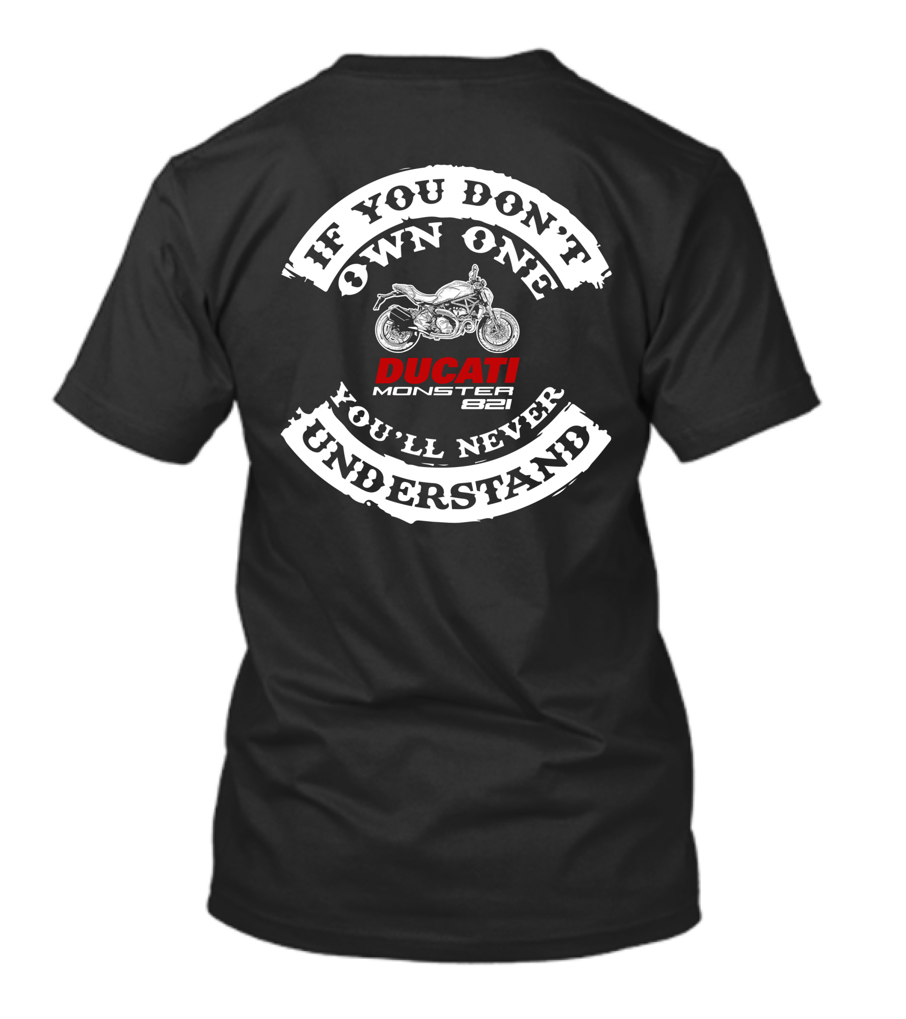 If You Don't Own One You'll Never Understand Ducati Monster 821 T-Shirt