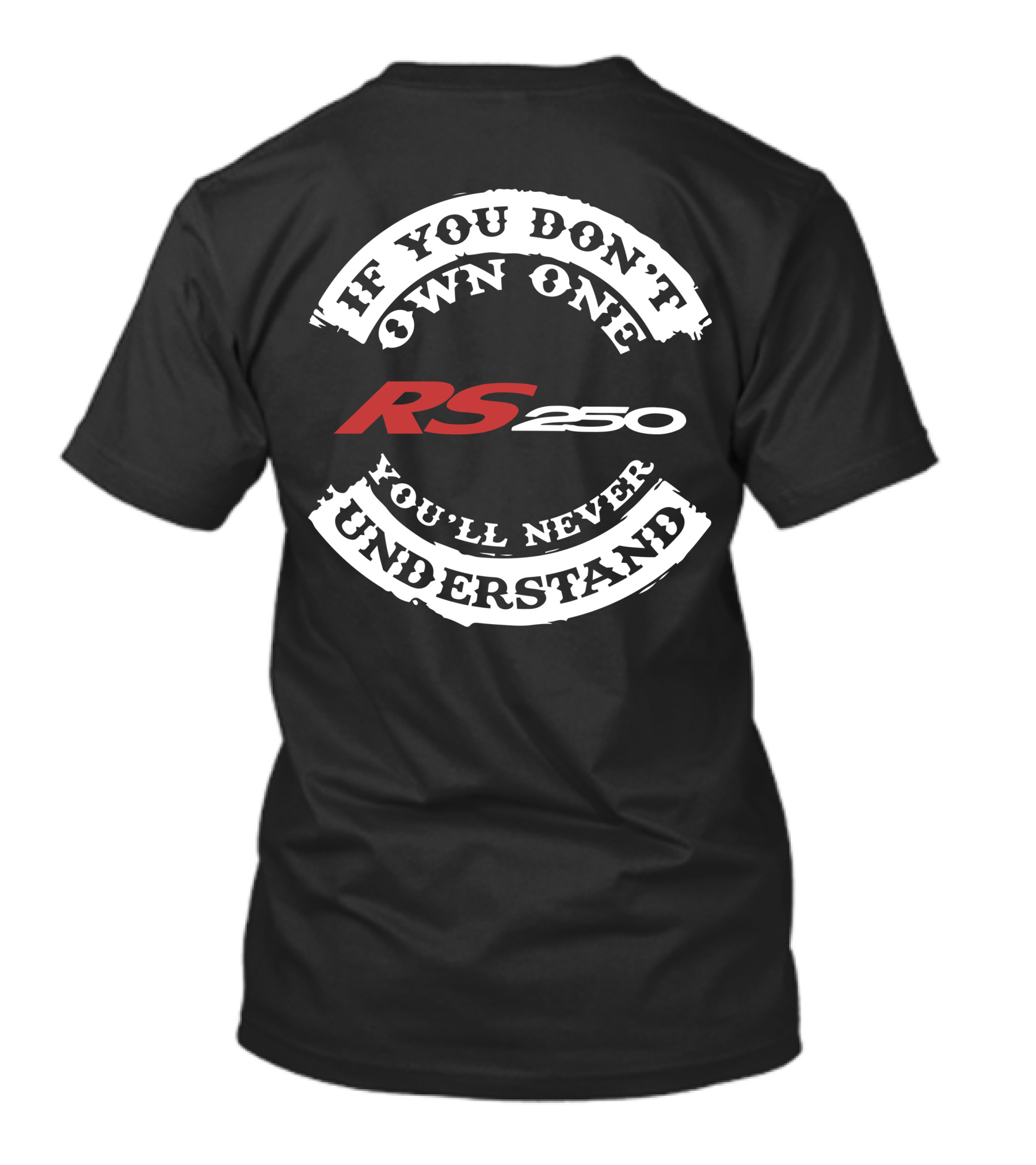 If You Don't Own One You'll Never Understand RS250 T-Shirt