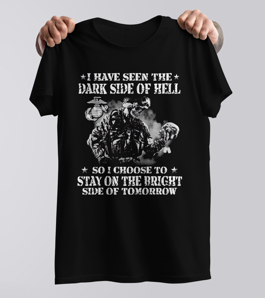 I Have Seen The Dark Side Of Hell So I Choose To Stay On The Bright Side Of Tomorrow T-Shirt