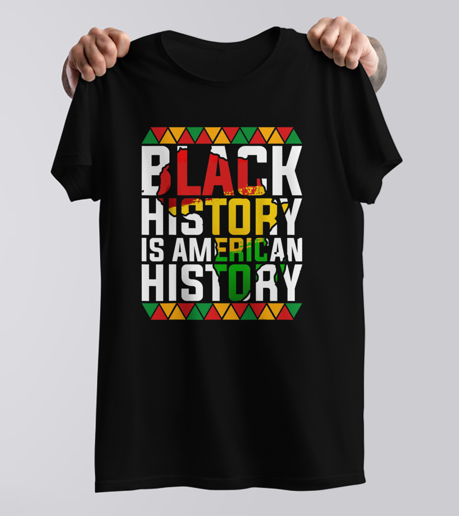 Black History Is American History African American Patriotic Colors And Symbols T-Shirt