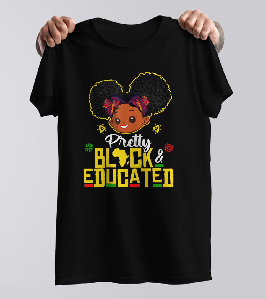 Pretty Black And Educated With Strong African Queen T-Shirt