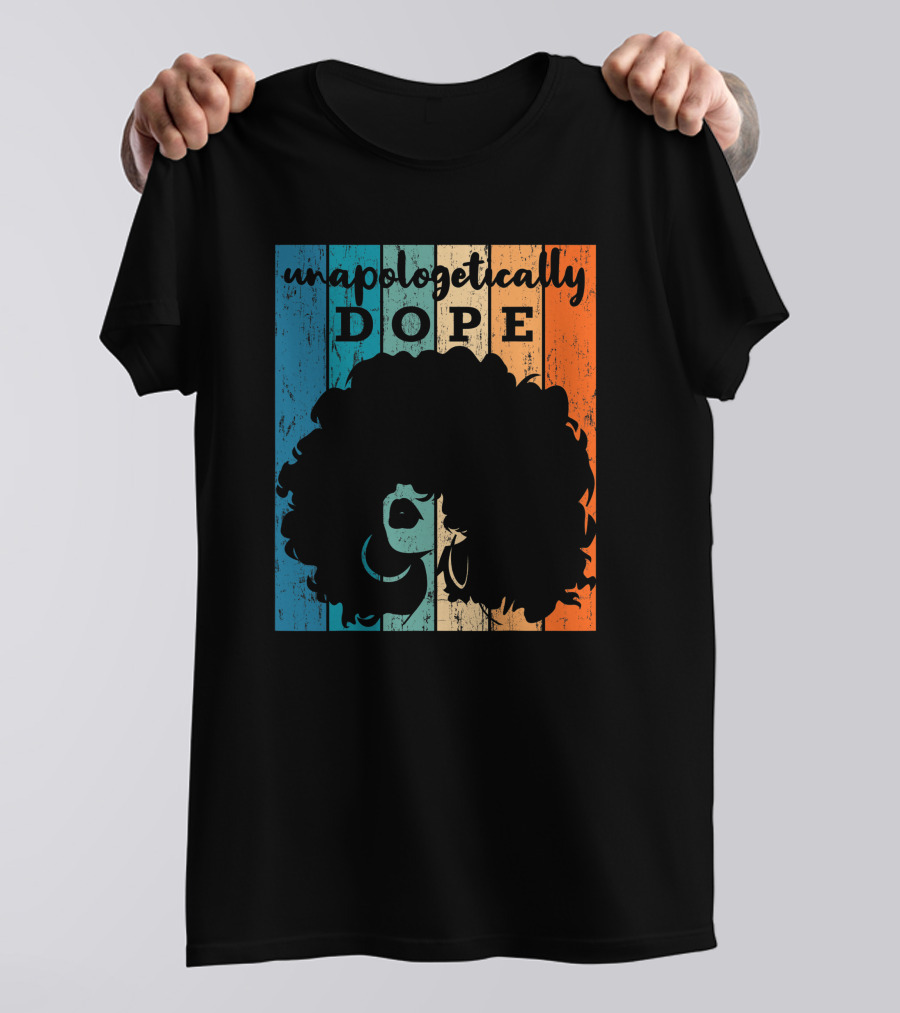Unapologetically Dope Afro African American Black Women BAE Retro T-Shirt