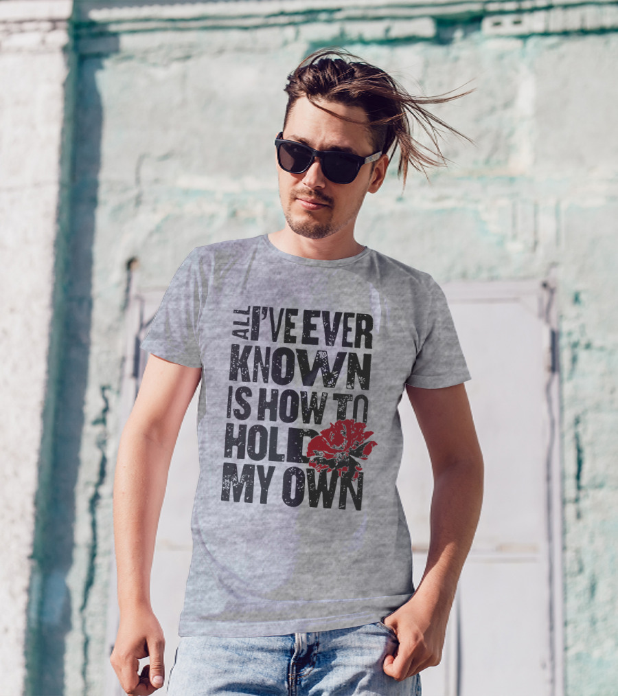 Hadestown All I've Ever Known Is How To Hold My Own T-Shirt