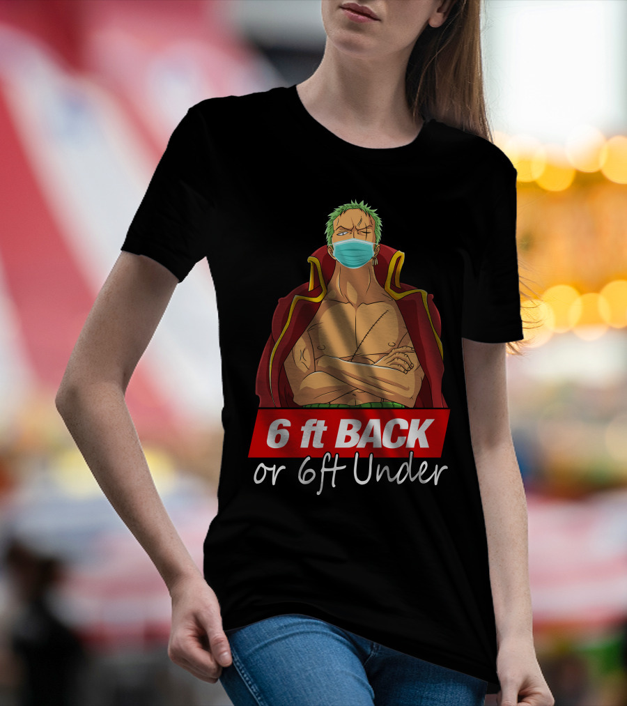 6 Ft Back Or 6ft Under Zoro Mask Warning T-Shirt
