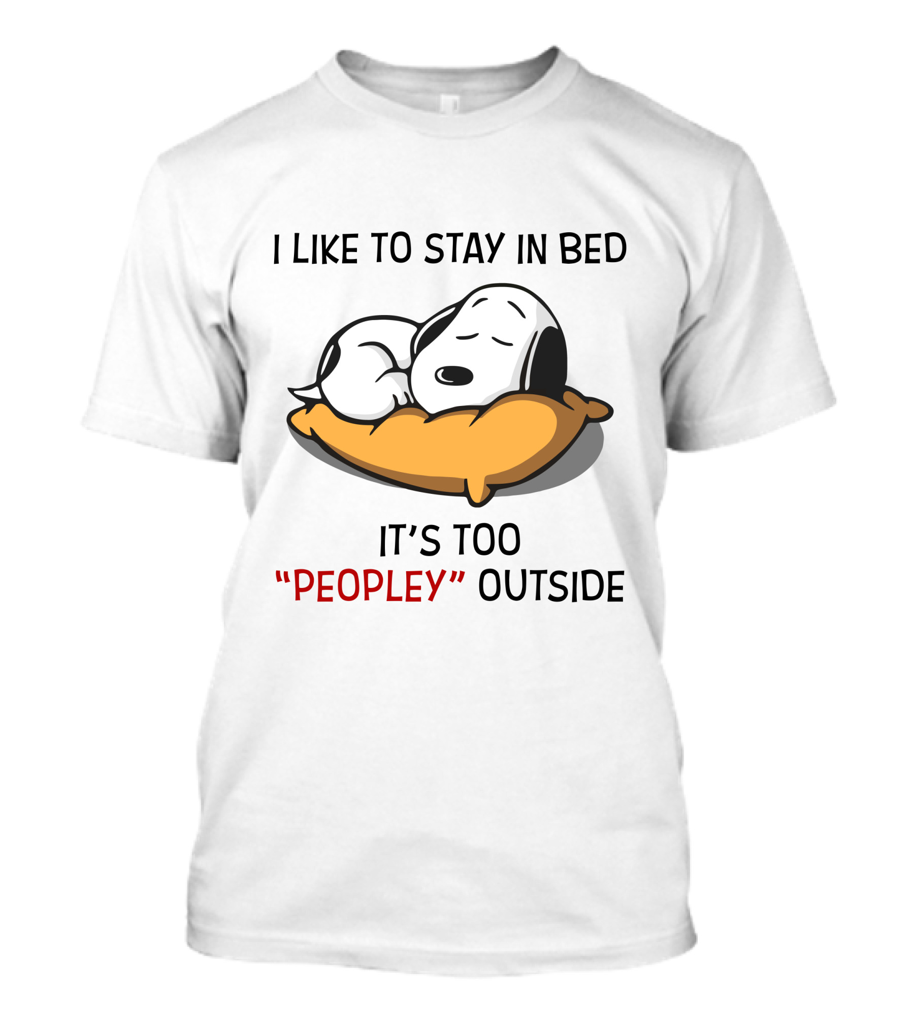 I Like To Stay In Bed Snoopy It’s Too Peopley Outside T-Shirt
