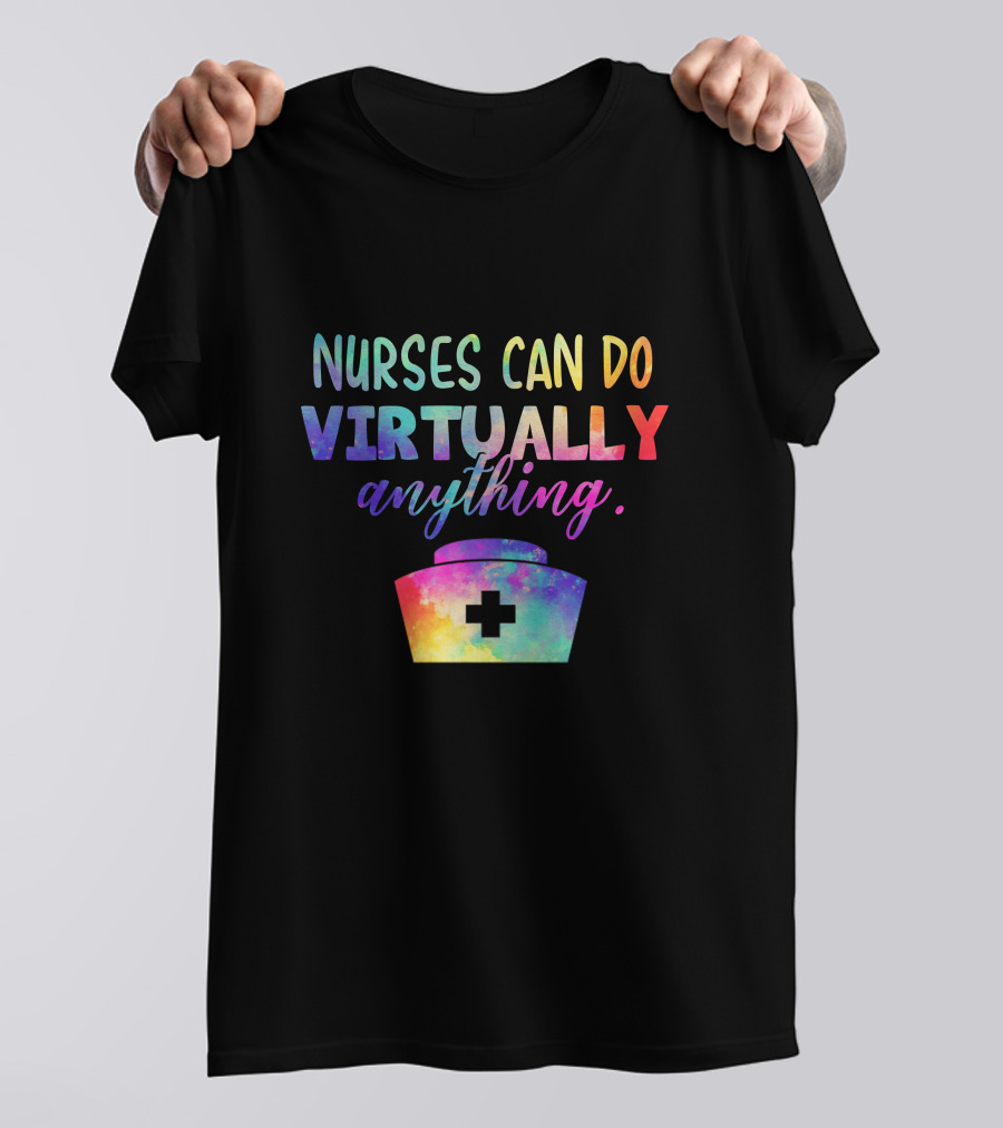 Nurses Can Do Virtually Anything Colorful Galaxy Nurse Cap T-Shirt