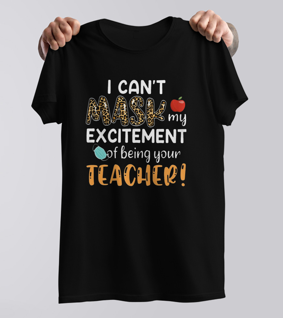 I Can't Mask My Excitement Of Being Your Teacher Apple Face Mask Leopard Print T-Shirt