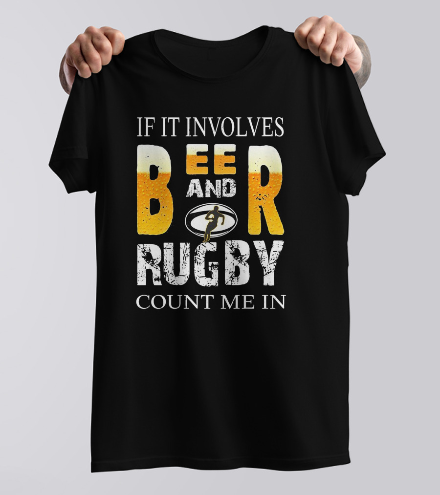 If It Involves Beer And Rugby With Running Player Symbol Count Me In T-Shirt