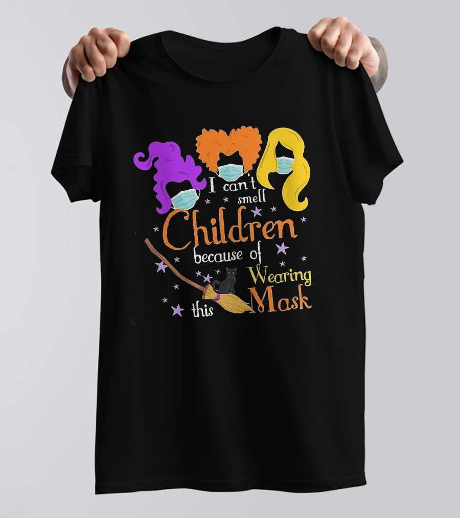Hocus Pocus I Can't Smell Children Because Of Wearing This Mask With Witches Hair, Masks, Broom, Black Cat, Stars T-Shirt