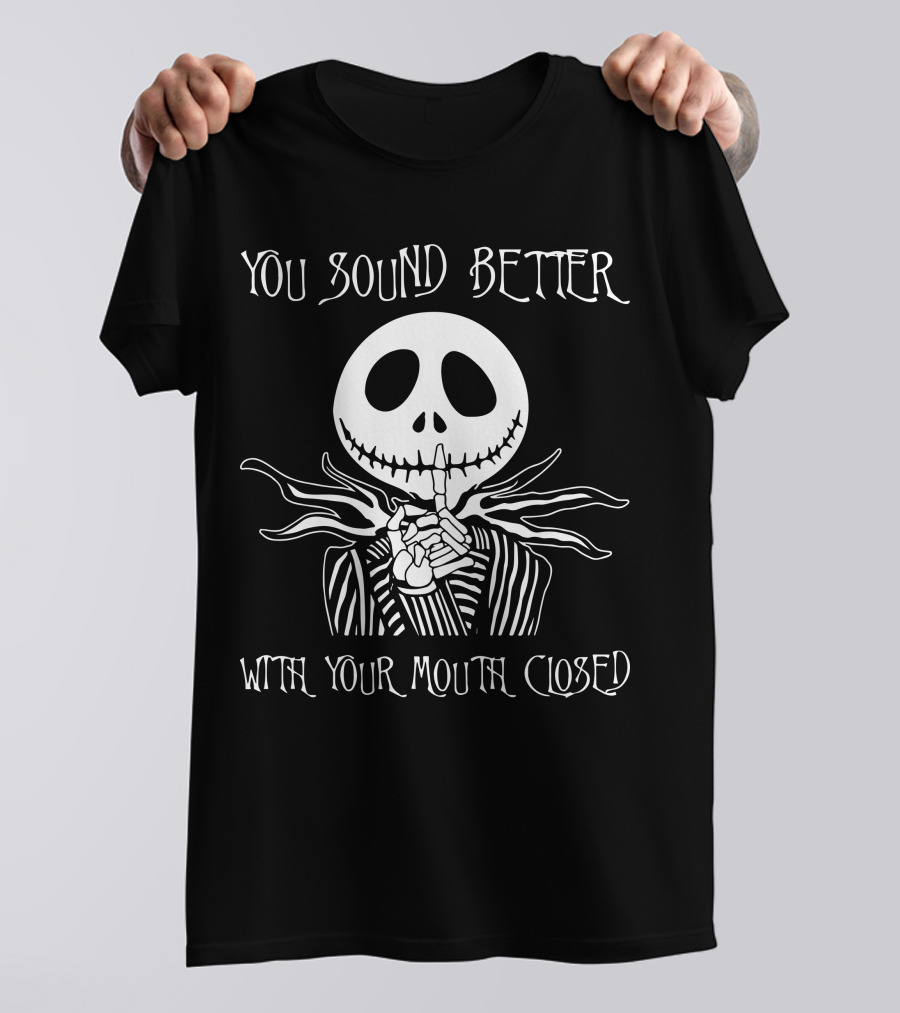 Jack Skellington You Sound Better With Your Mouth Closed T-Shirt