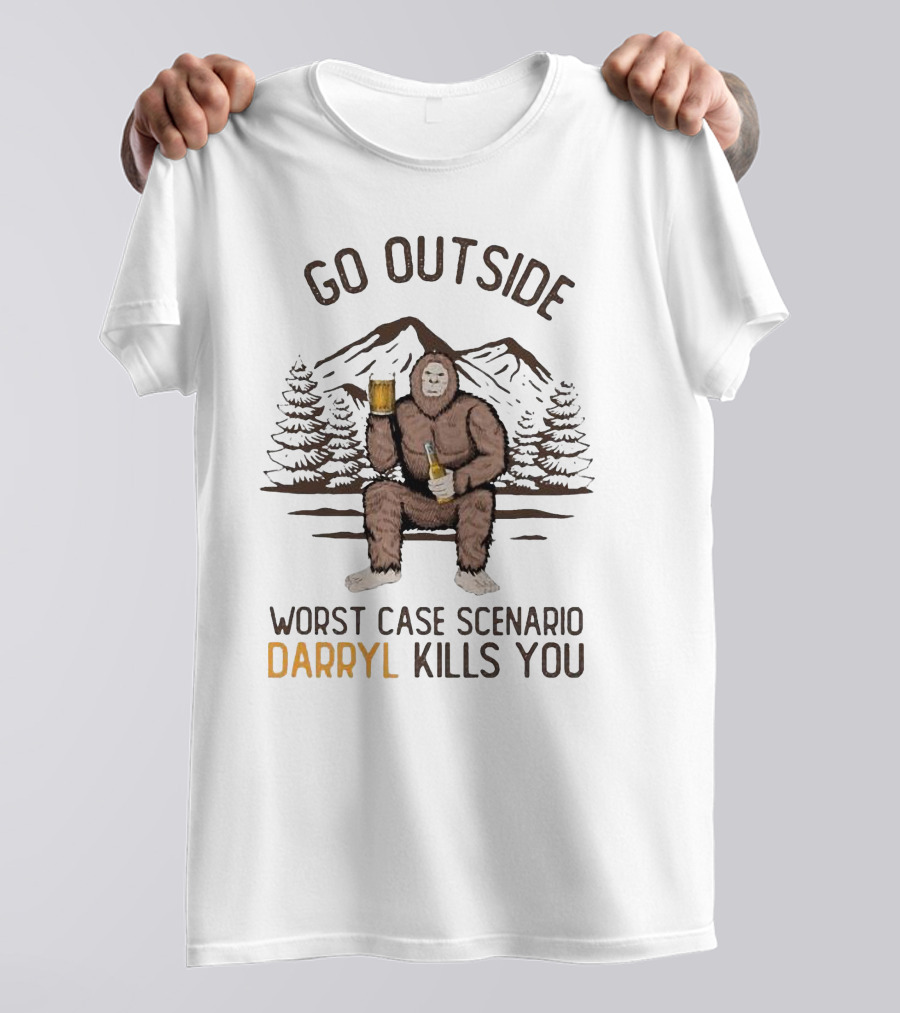 Go Outside Bigfoot Worst Case Scenario Darryl Kills You T-Shirt