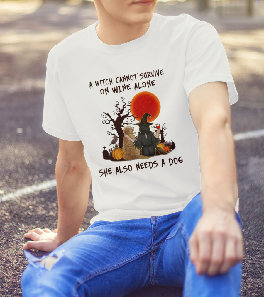 A Witch Cannot Survive On Wine Alone She Also Needs A Dog Halloween Scene With Witch And Dog T-Shirt