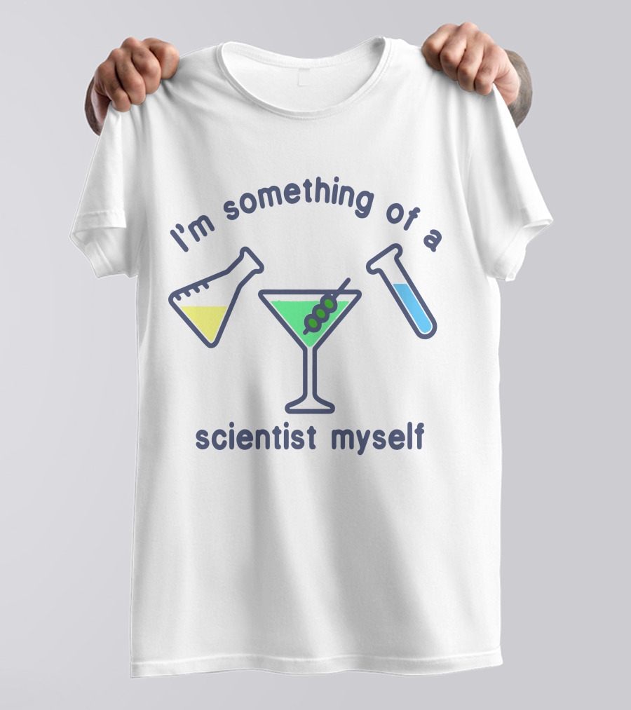 I'm Something Of A Scientist Myself Beaker Martini Test Tube T-Shirt