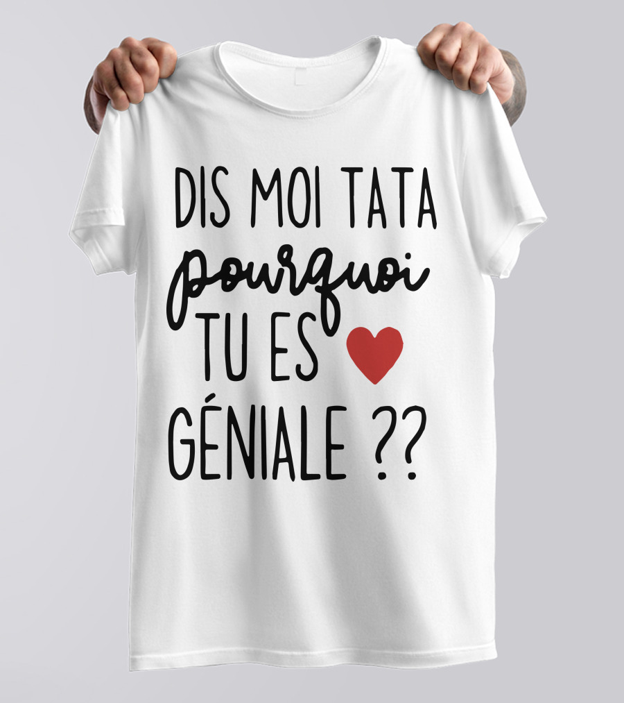 Dis Moi Tata Pourquoi Tu Es Géniale Cœur Rouge Question Marks T-Shirt
