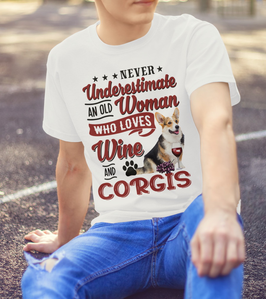 Never Underestimate An Old Woman Who Loves Wine And Corgis With Paw Print And Red Wine Glass T-Shirt