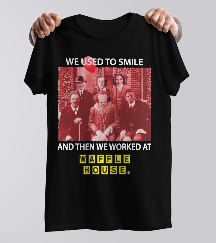 We Used To Smile Horror We Worked At Waffle House T-Shirt
