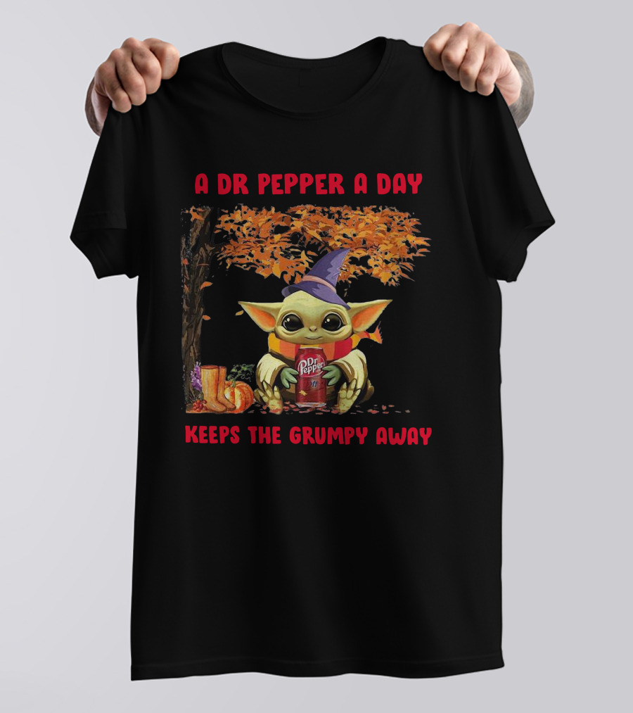 A Dr Pepper A Day Baby Yoda Keeps The Grumpy Away T-Shirt