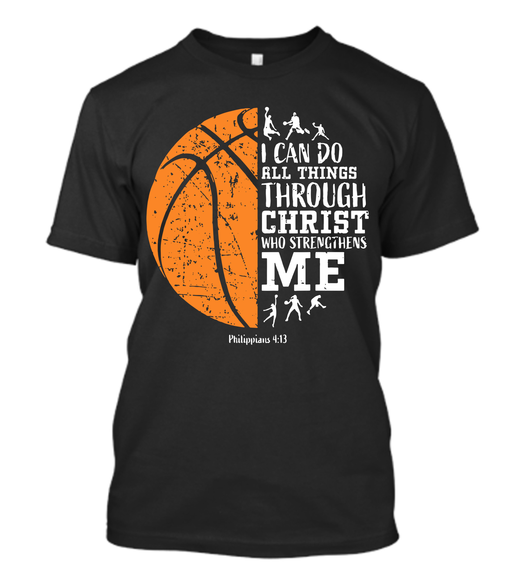 Basketball Philippians 4:13 I Can Do All Things Through Christ Who Strengthens Me T-Shirt