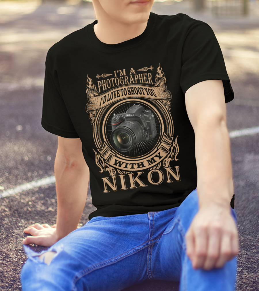 I'M A PHOTOGRAPHER I'D LOVE TO SHOOT YOU WITH MY NIKON D750 T-Shirt