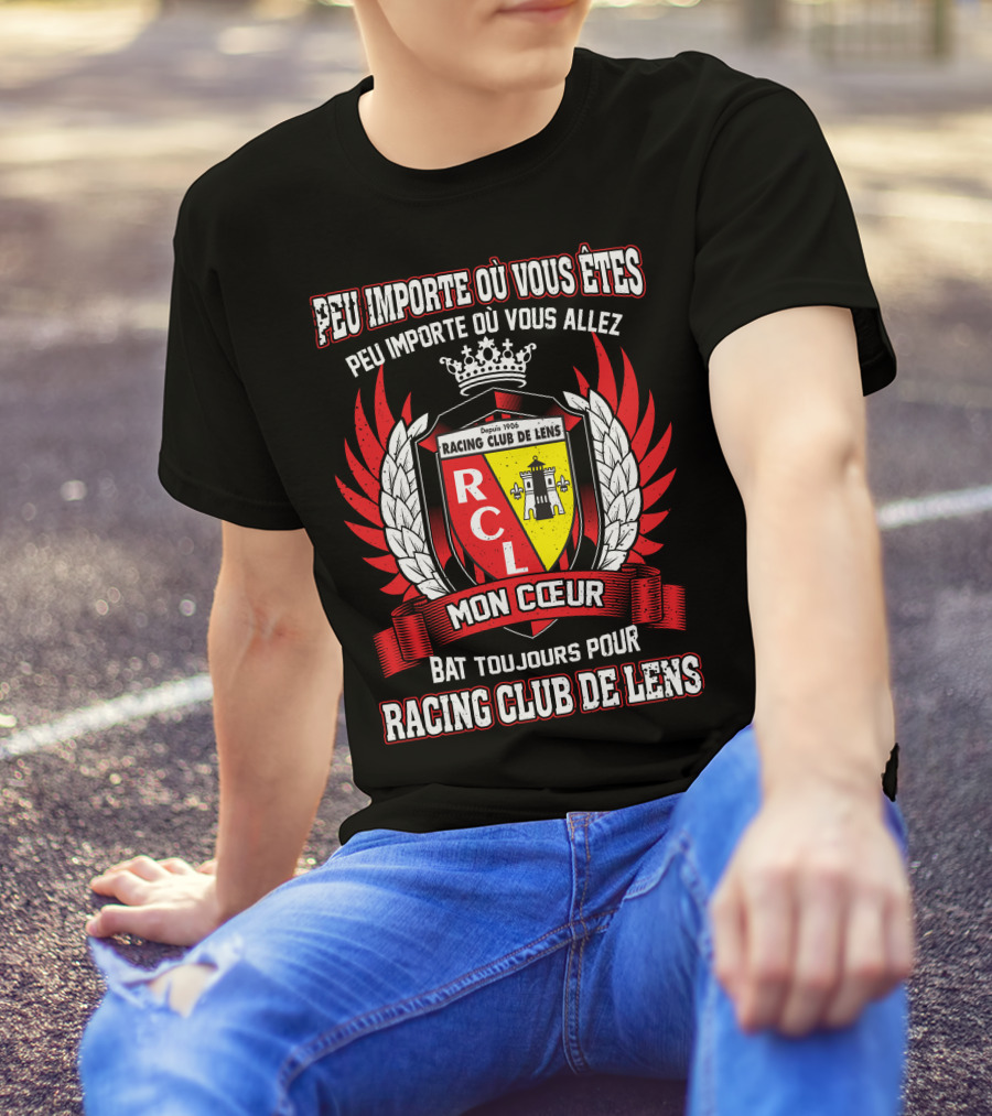 Peu Importe Où Vous Êtes Racing Club De Lens Mon Cœur Bat Toujours Pour Racing Club De Lens T-Shirt