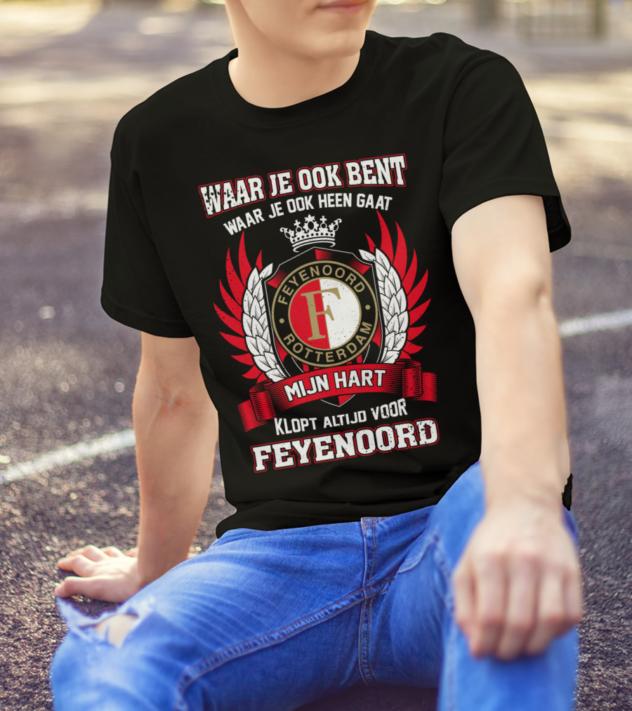 Waar Je Ook Bent Mijn Hart Klopt Altijd Voor Feyenoord Rotterdam T-Shirt