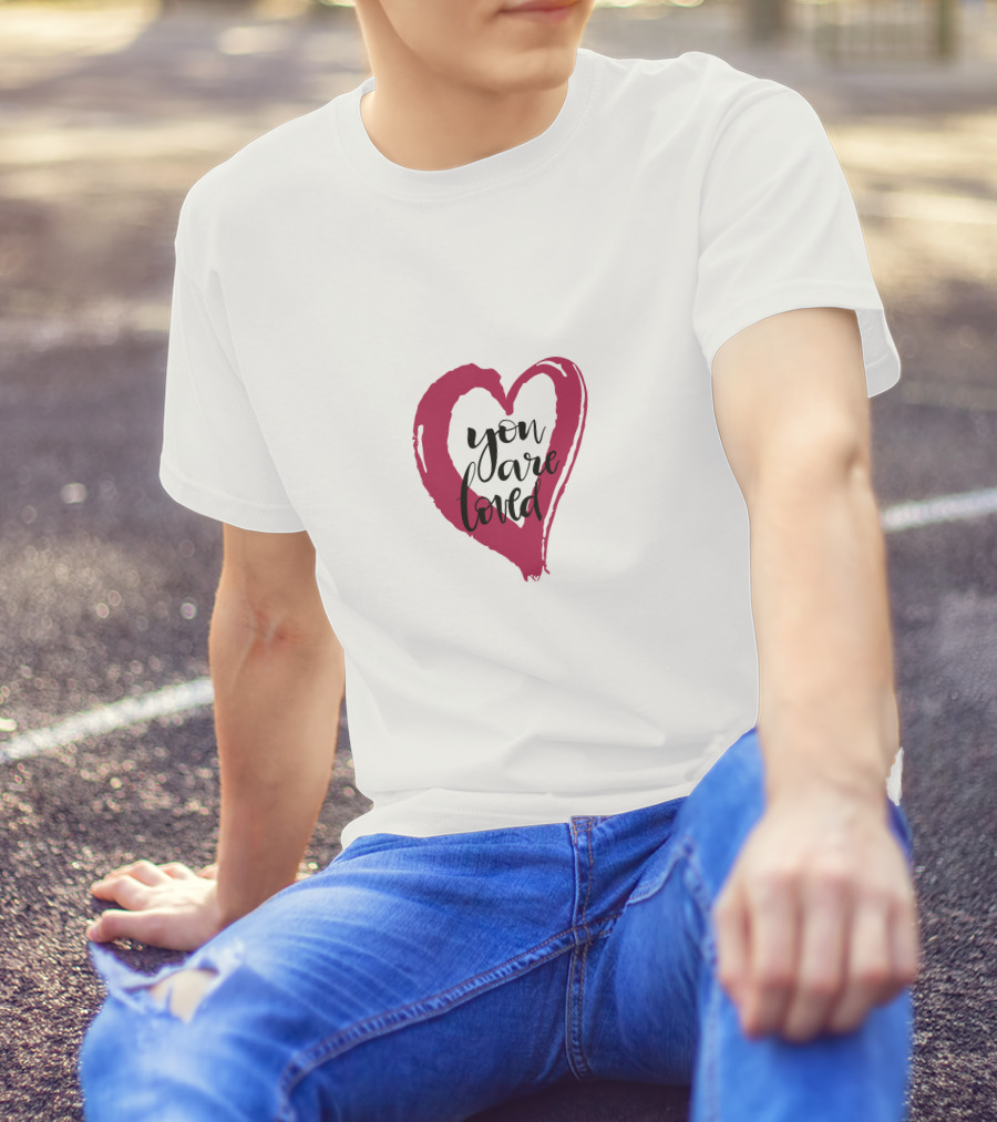 You Are Loved Heart T-Shirt