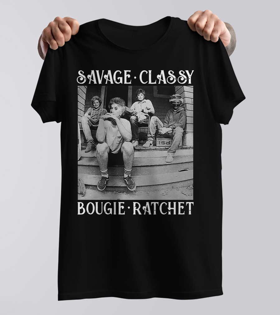 Savage Classy Bougie Ratchet Golden Squad Vintage Porch Vibes T-Shirt