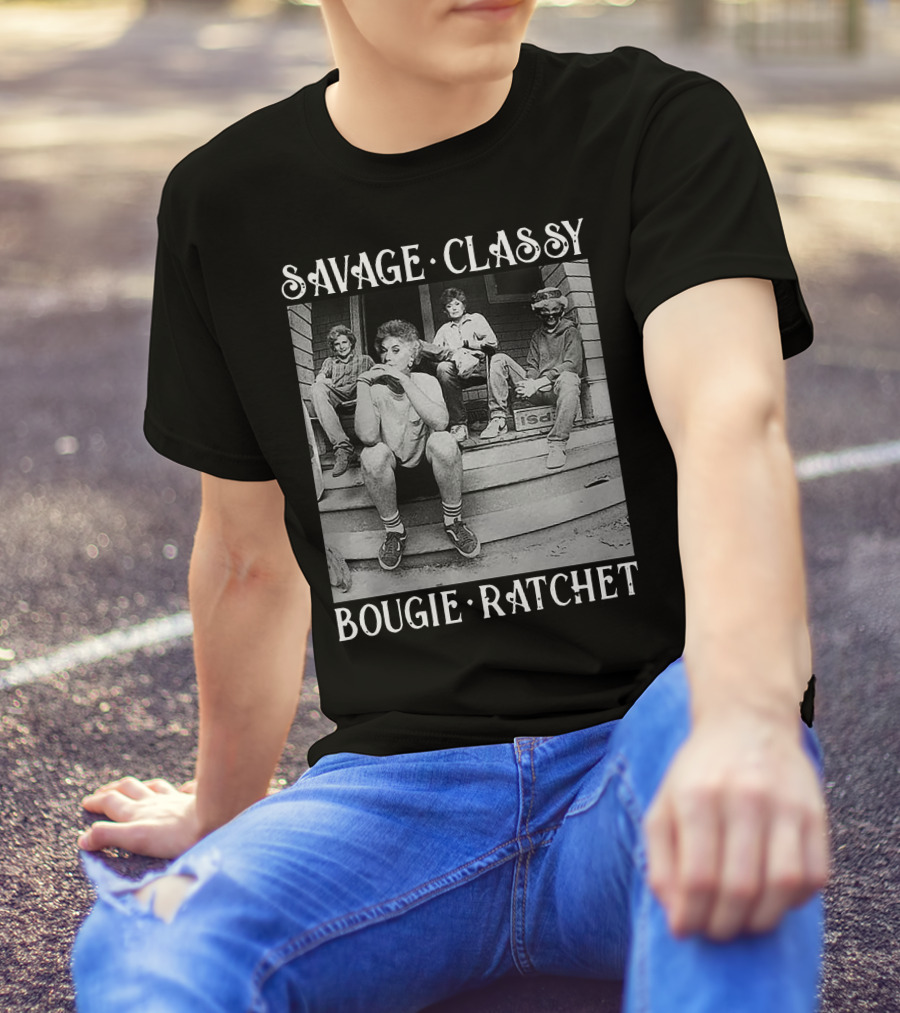 Savage Classy Bougie Ratchet Golden Squad Vintage Porch Vibes T-Shirt