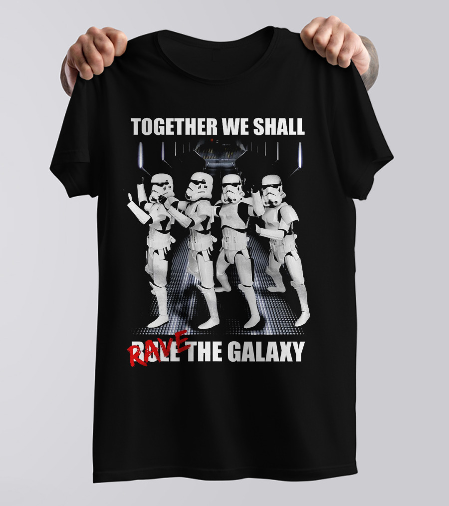 Together We Shall Rave The Galaxy Star Warriors T-Shirt