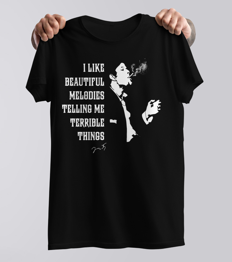 I Like Beautiful Melodies Telling Me Terrible Things Tom Waits Smoking T-Shirt