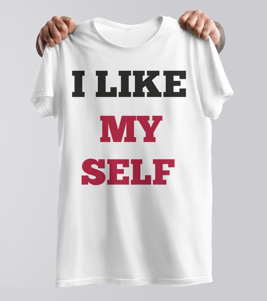 I Like My Self Motivational Quote Bold Typography T-Shirt
