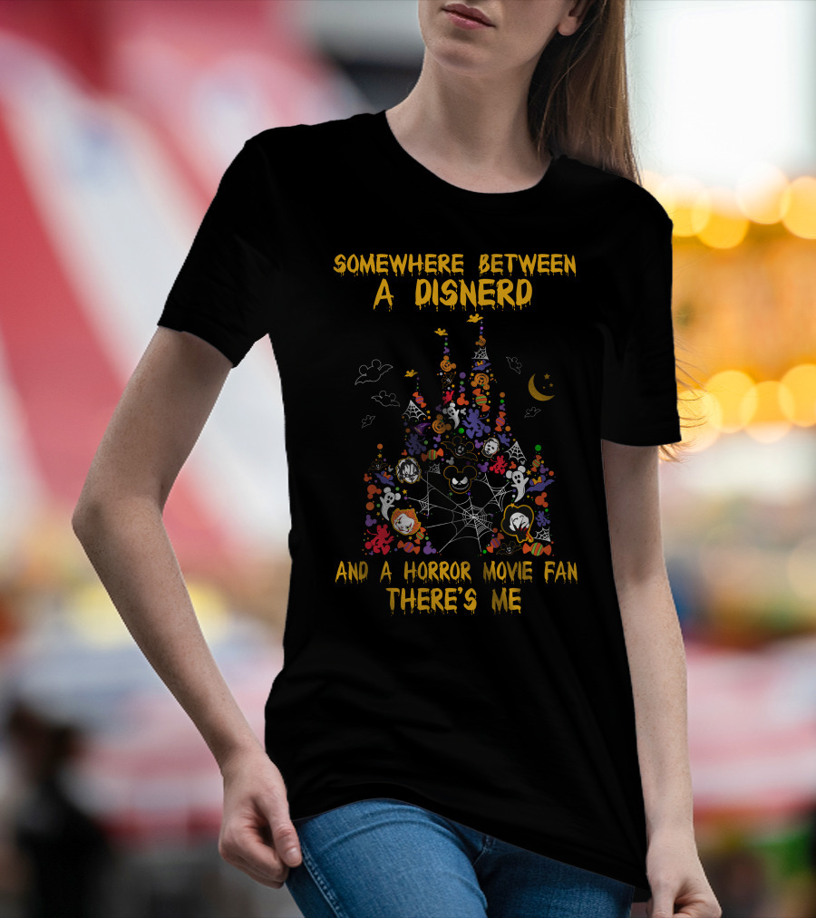Somewhere Between A Disnerd And A Horror Movie Fan There's Me T-Shirt