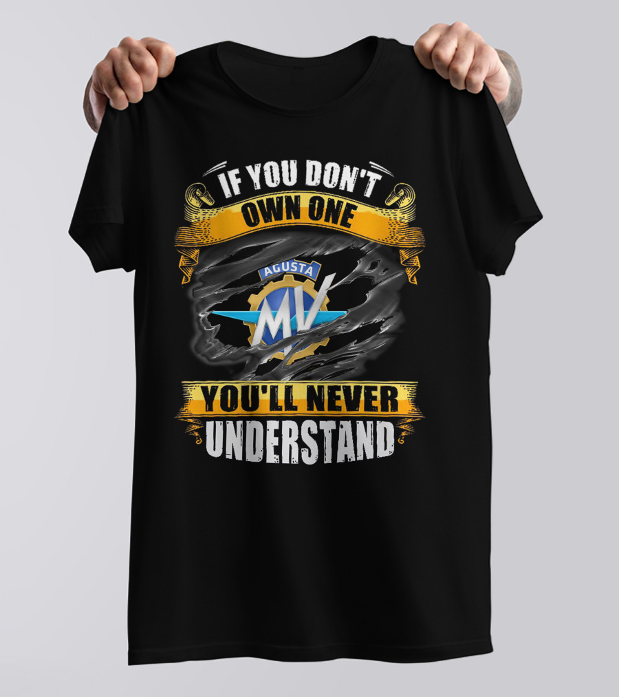 If You Don't Own One MV Agusta You'll Never Understand T-Shirt