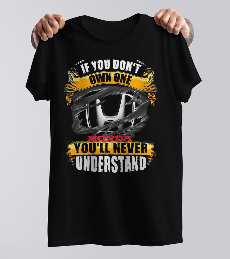 If You Don't Own One Honda You'll Never Understand T-Shirt