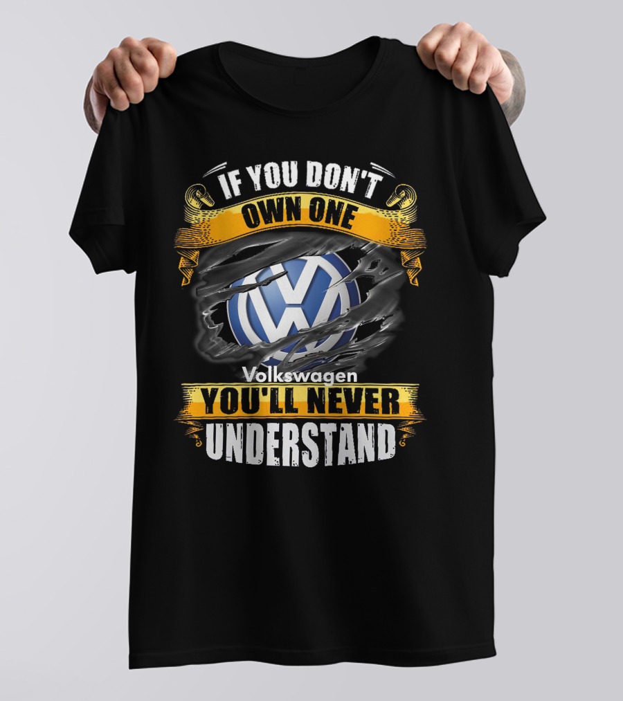 If You Don't Own One Volkswagen You'll Never Understand T-Shirt