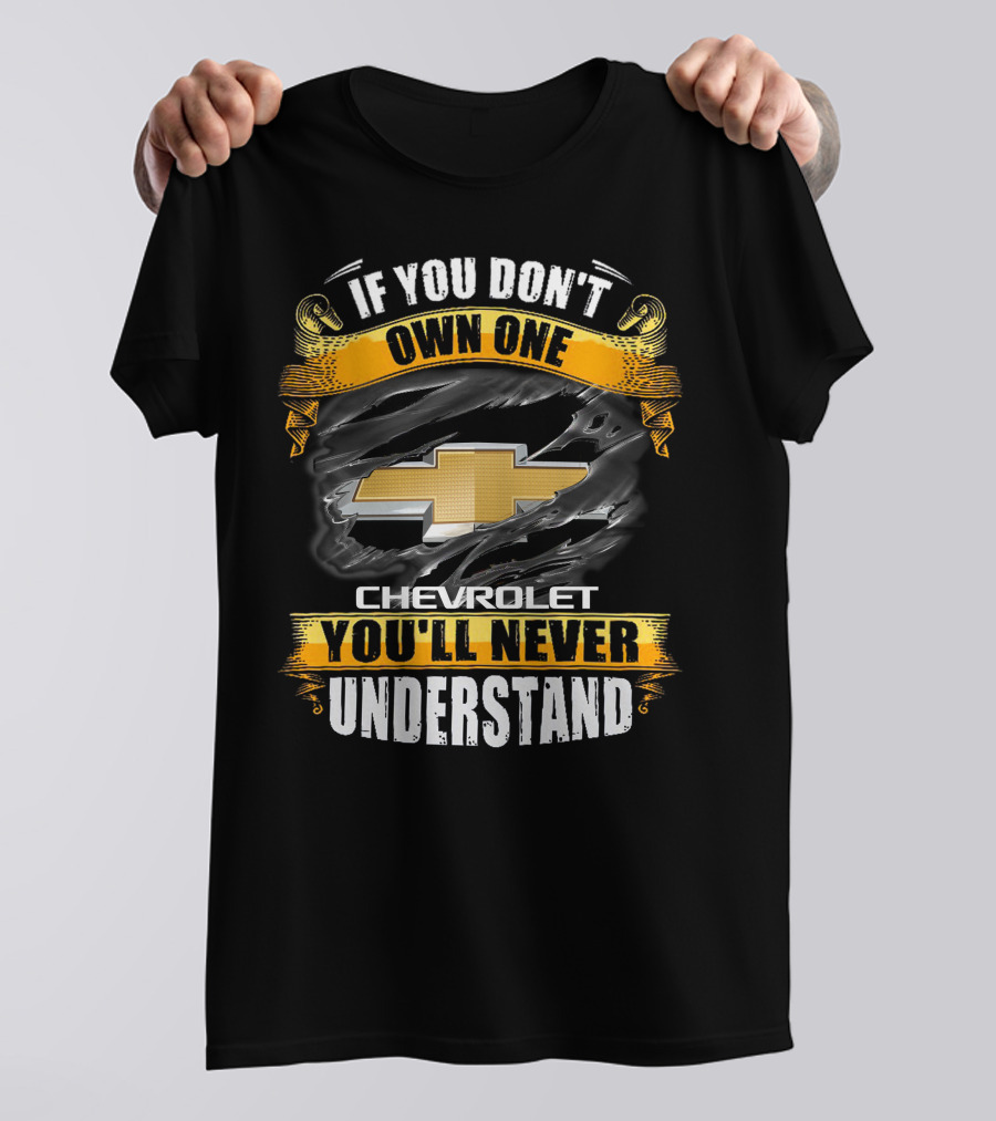 If You Don't Own One Chevrolet You'll Never Understand T-Shirt