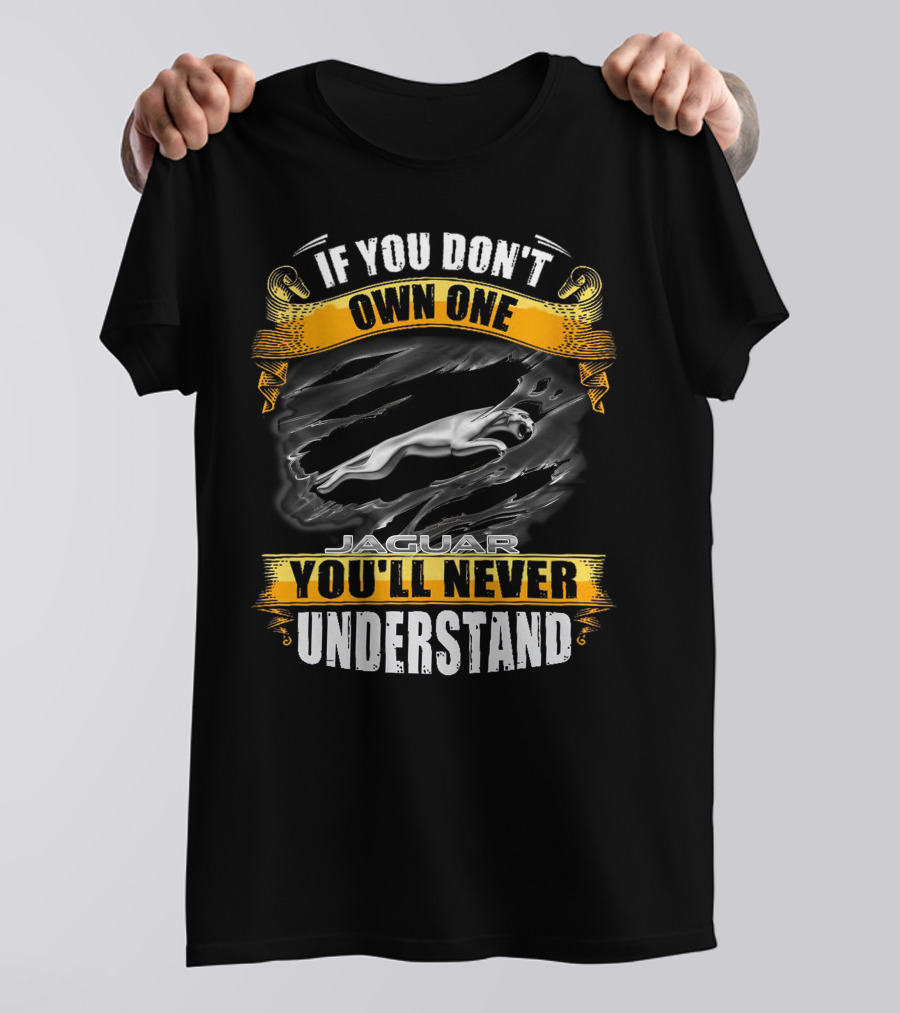 If You Don't Own One Jaguar You'll Never Understand T-Shirt