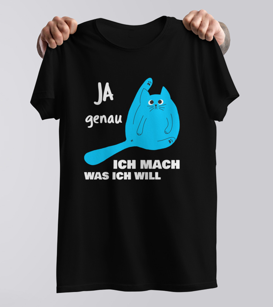 Ja Genau Ich Mach Was Ich Will Lustige Blaue Katze T-Shirt