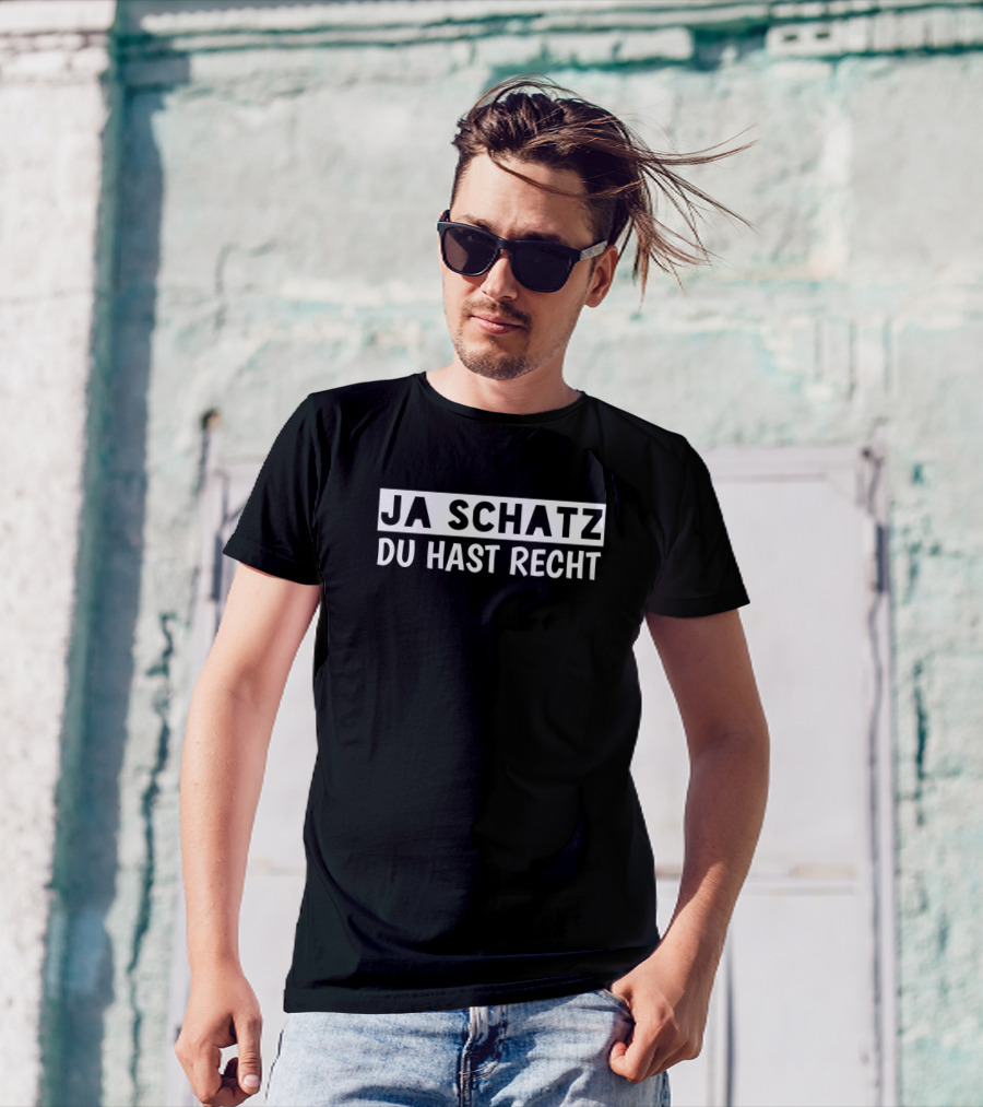 Ja Schatz Du Hast Recht Funny Witty Phrase T-Shirt