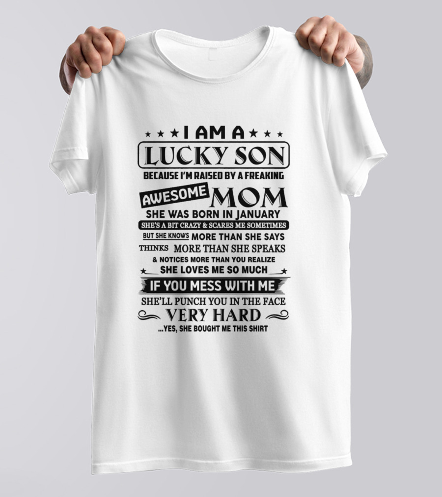 I Am A Lucky Son Raised By A Freaking Awesome Mom Born In January T-Shirt