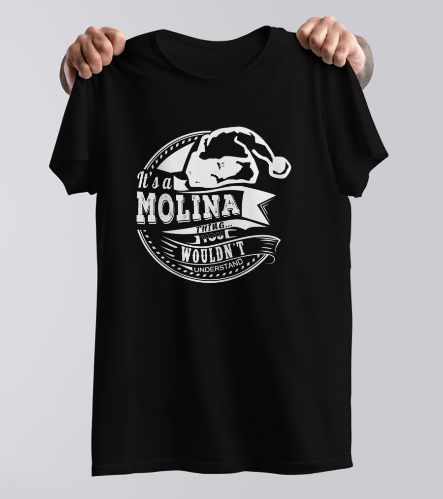 It's A Molina Thing You Wouldn't Understand T-Shirt