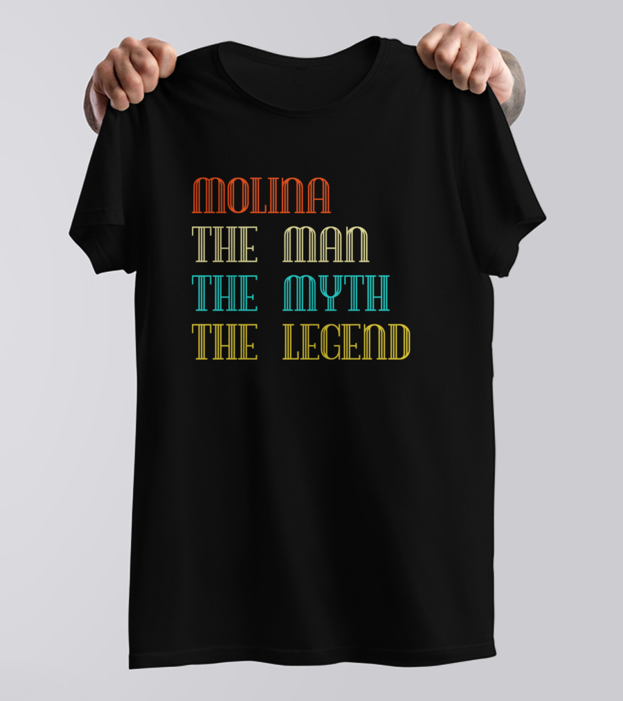 Molina The Man The Myth The Legend T-Shirt