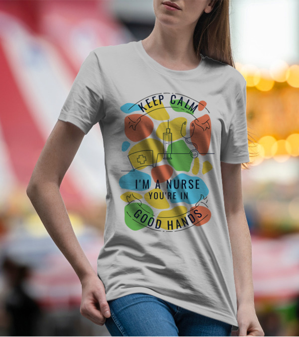 KEEP CALM I'M A NURSE YOU'RE IN GOOD HANDS Syringe Stethoscope Nurse Cap T-Shirt