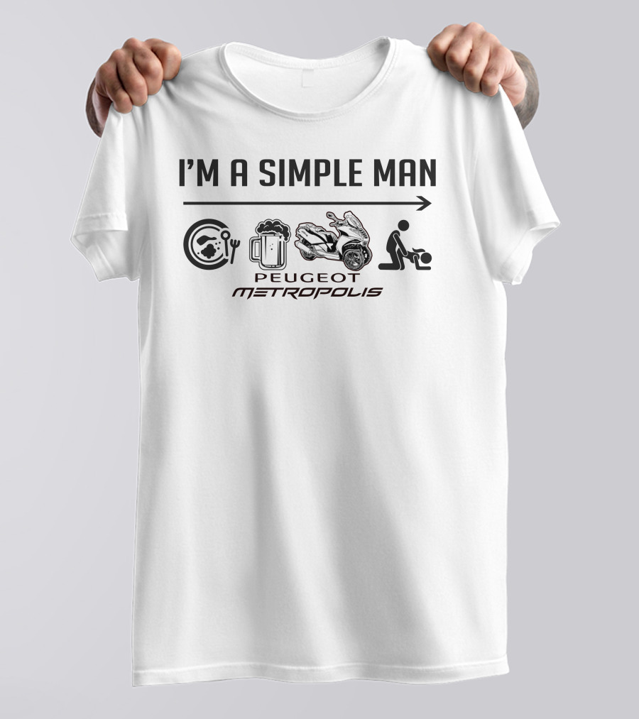 I'M A SIMPLE MAN PEUGEOT METROPOLIS T-Shirt