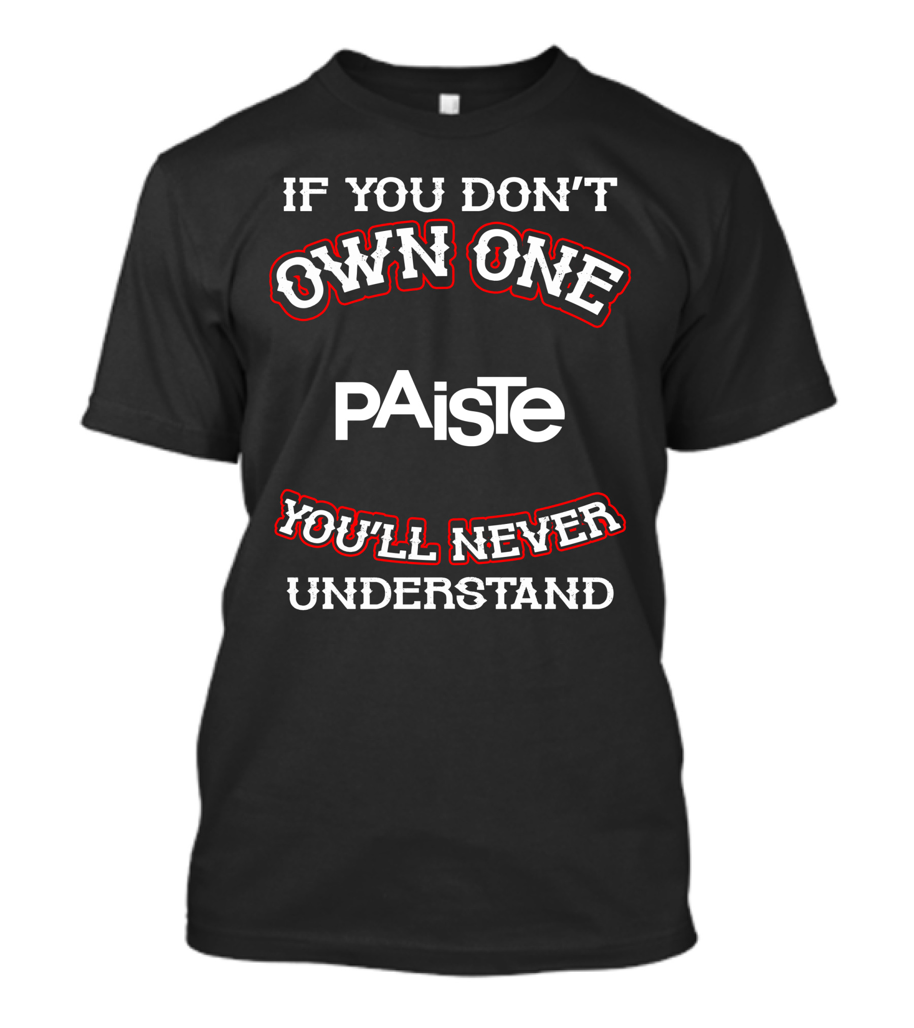 IF YOU DON'T OWN ONE PAISTE YOU'LL NEVER UNDERSTAND T-Shirt