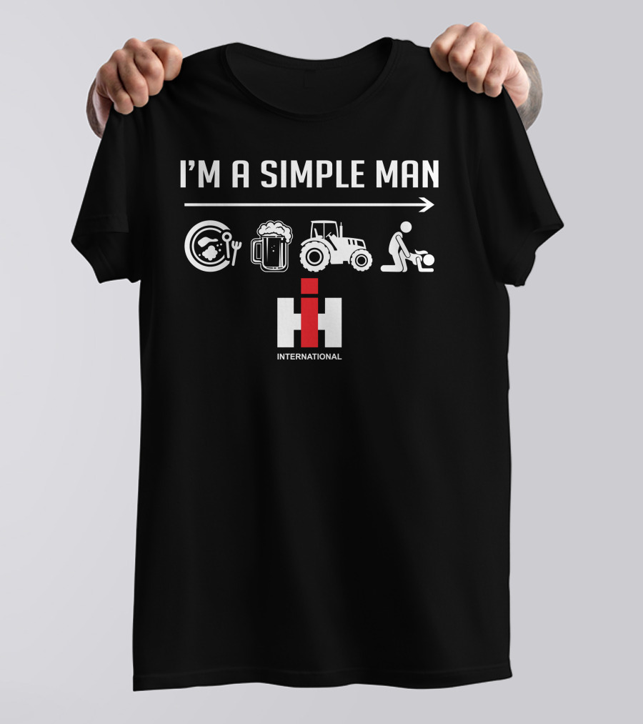I'M A SIMPLE MAN IH INTERNATIONAL T-Shirt